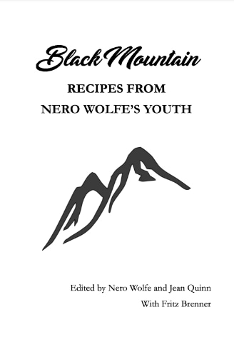 Cover art for "Black Mountain: Recipes from Nero Wolfe's Youth" Edited by Nero Wolfe and Jean Quinn with Fritz Brenner